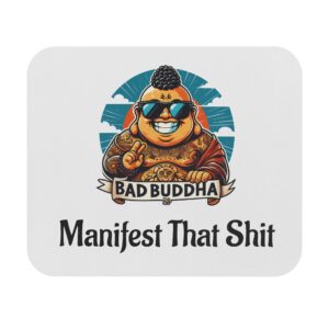 Mindful Scrolling Zone: Bad Buddha logo Mouse Pad with Manifest That Shit