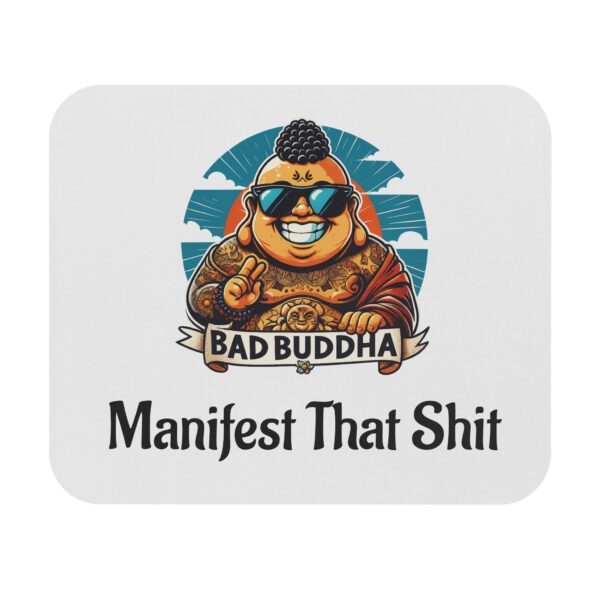 Mindful Scrolling Zone: Bad Buddha logo Mouse Pad with Manifest That Shit