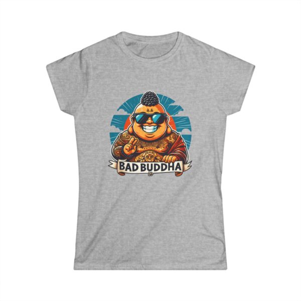 Sassy Since the Last Lifetime. Women's Softstyle Tee Bad Buddha