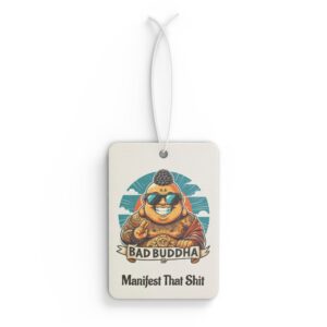 Holy Smells & Unholy Thoughts. Manifest That Shit - Car Air Freshener - Bad Buddha Design