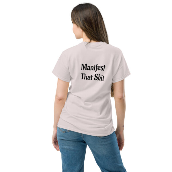 Unisex classic tee - Manifest That Shit on back